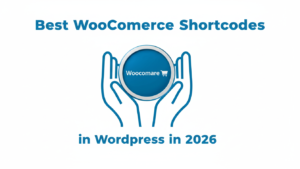 Best WooCommerce Shortcodes in WordPress in 2026